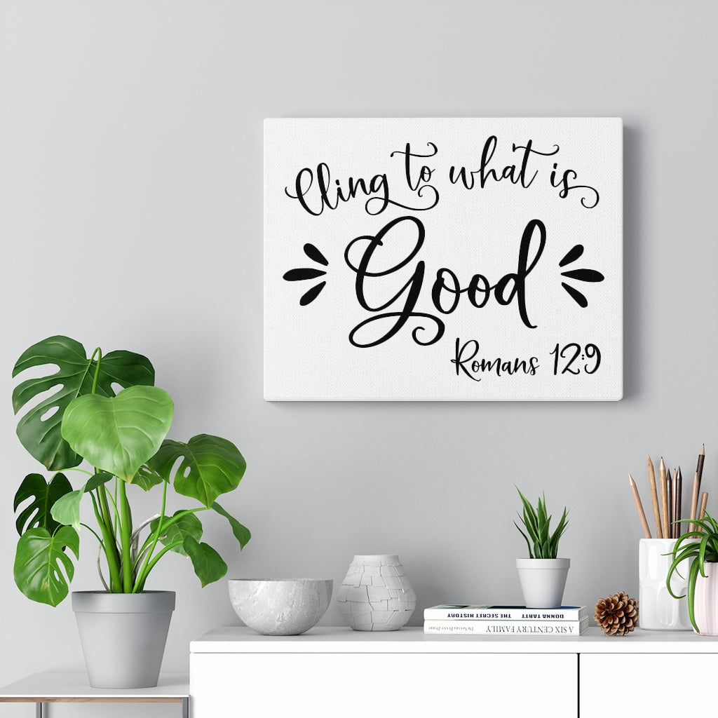 Scripture Walls Cling To What Is Good Romans 12:9 Bible Verse Canvas Christian Wall Art Ready to Hang Unframed-Express Your Love Gifts