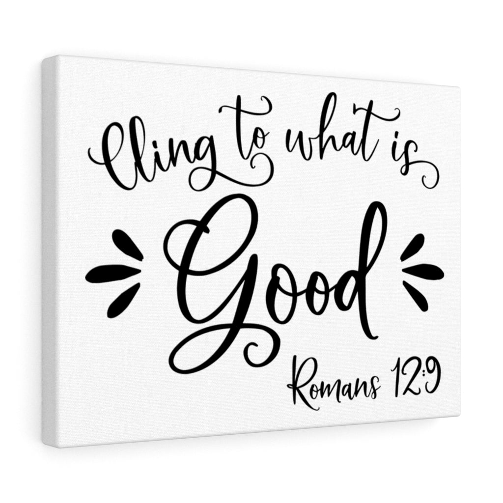 Scripture Walls Cling To What Is Good Romans 12:9 Bible Verse Canvas Christian Wall Art Ready to Hang Unframed-Express Your Love Gifts