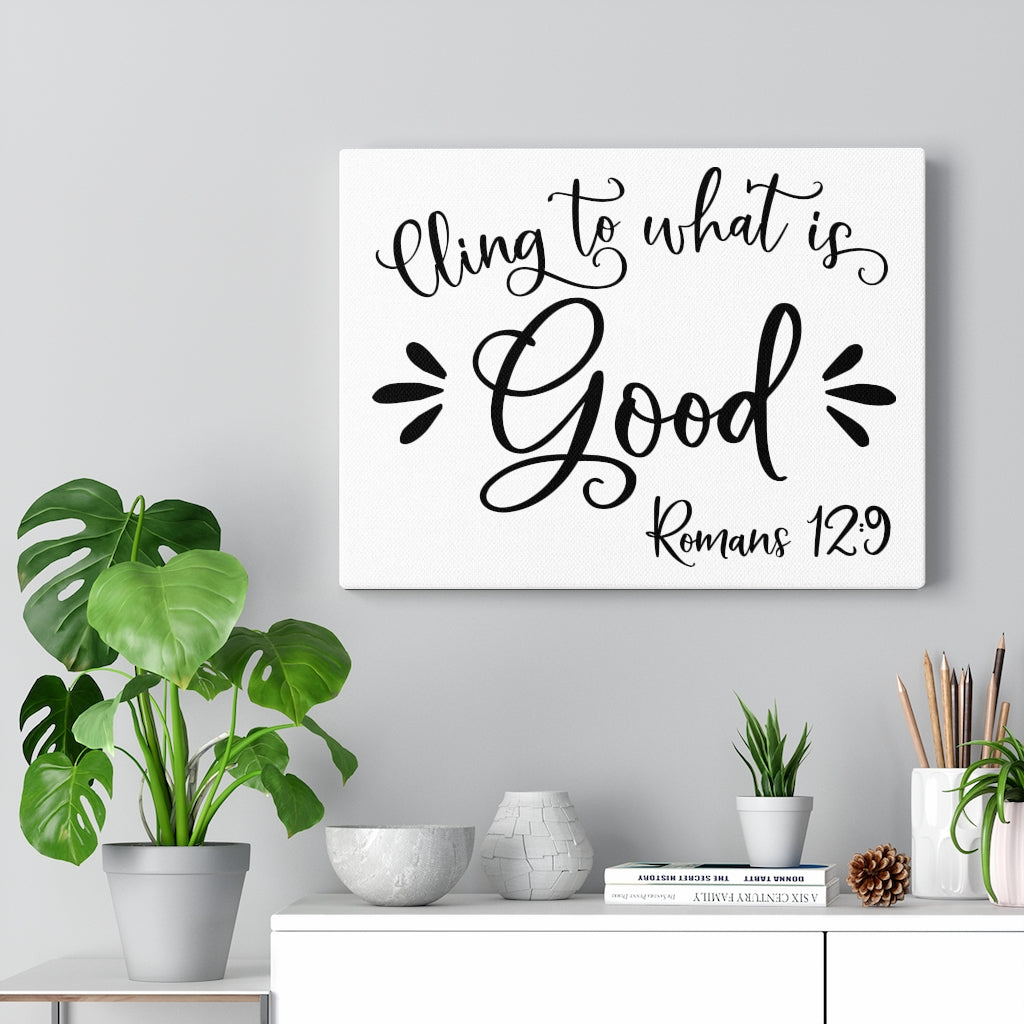 Scripture Walls Cling To What Is Good Romans 12:9 Bible Verse Canvas Christian Wall Art Ready to Hang Unframed-Express Your Love Gifts