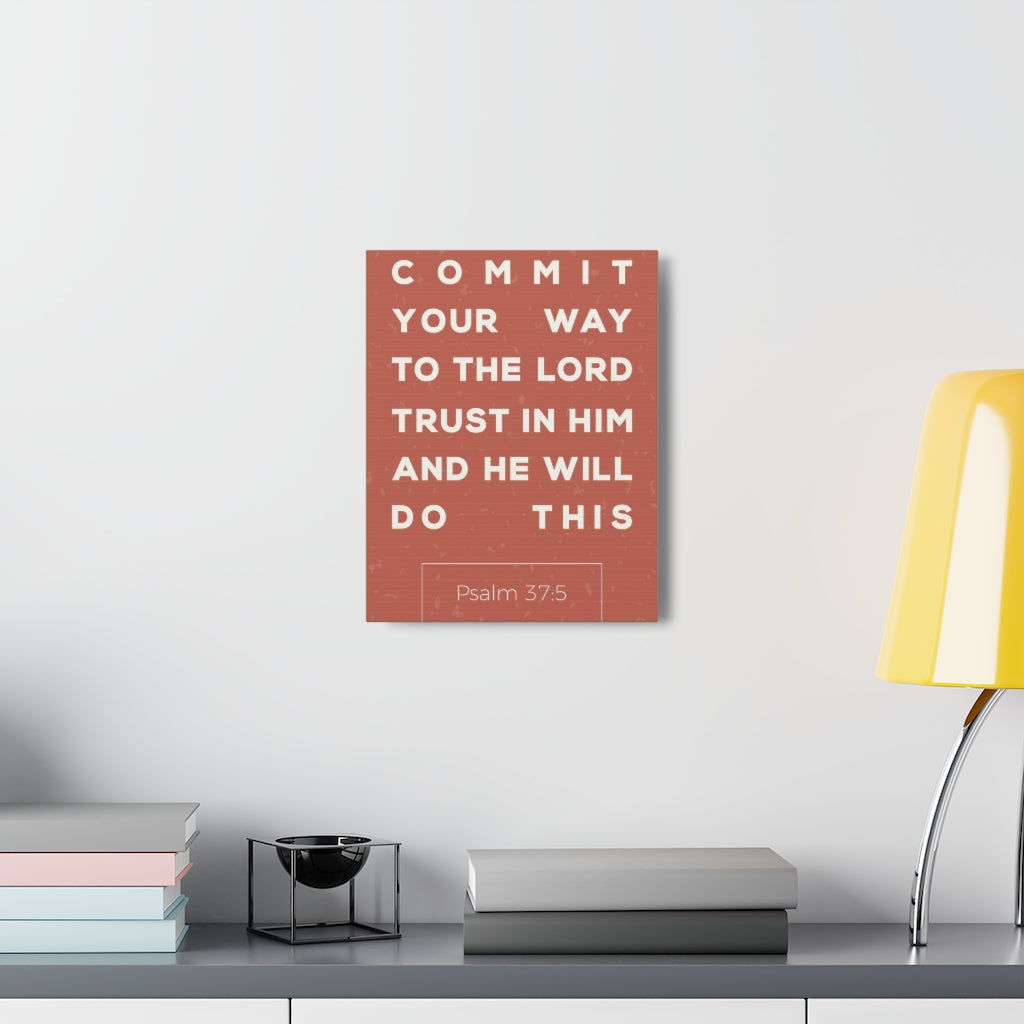 Scripture Walls Commit Your Way Psalm 37:5 Christian Wall Art Bible Verse Print Ready To Hang Unframed-Express Your Love Gifts