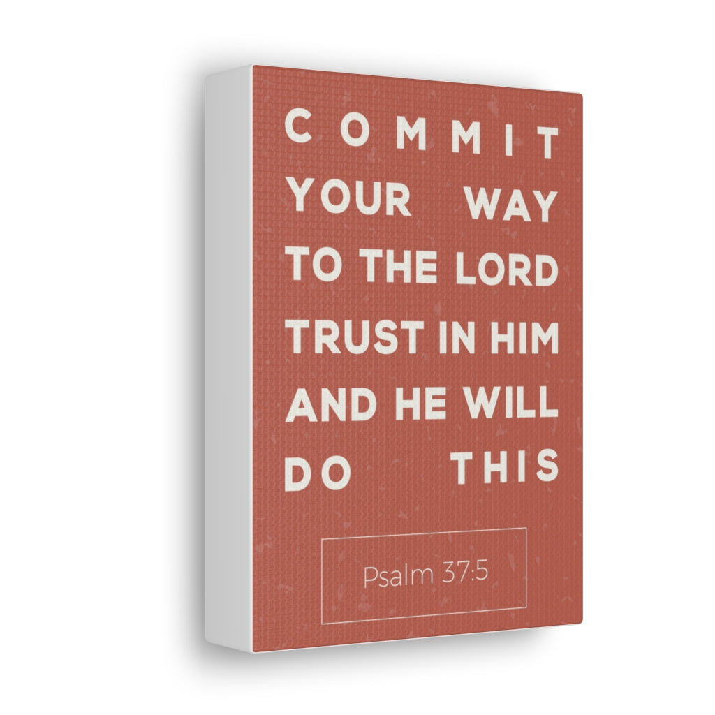 Scripture Walls Commit Your Way Psalm 37:5 Christian Wall Art Bible Verse Print Ready To Hang Unframed-Express Your Love Gifts