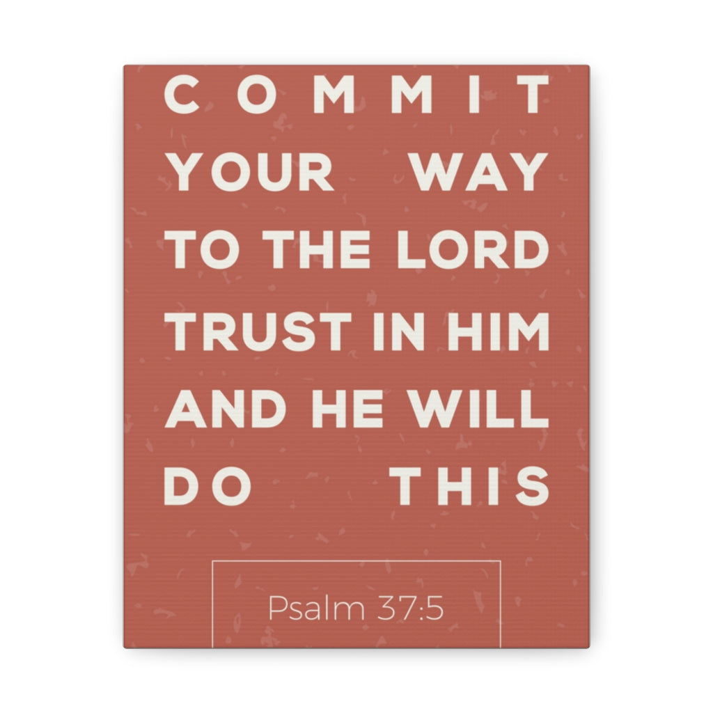 Scripture Walls Commit Your Way Psalm 37:5 Christian Wall Art Bible Verse Print Ready To Hang Unframed-Express Your Love Gifts