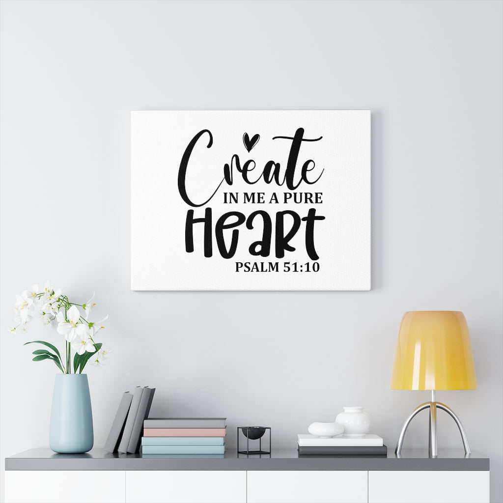 Scripture Walls Create In Me A Pure Heart Psalm 51:10 Bible Verse Canvas Christian Wall Art Ready to Hang Unframed-Express Your Love Gifts