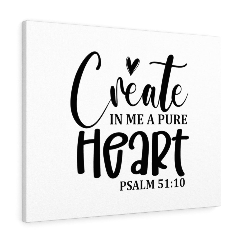 Scripture Walls Create In Me A Pure Heart Psalm 51:10 Bible Verse Canvas Christian Wall Art Ready to Hang Unframed-Express Your Love Gifts
