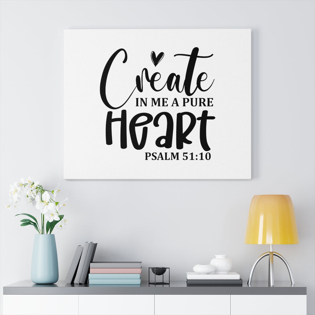 Scripture Walls Create In Me A Pure Heart Psalm 51:10 Bible Verse Canvas Christian Wall Art Ready to Hang Unframed-Express Your Love Gifts