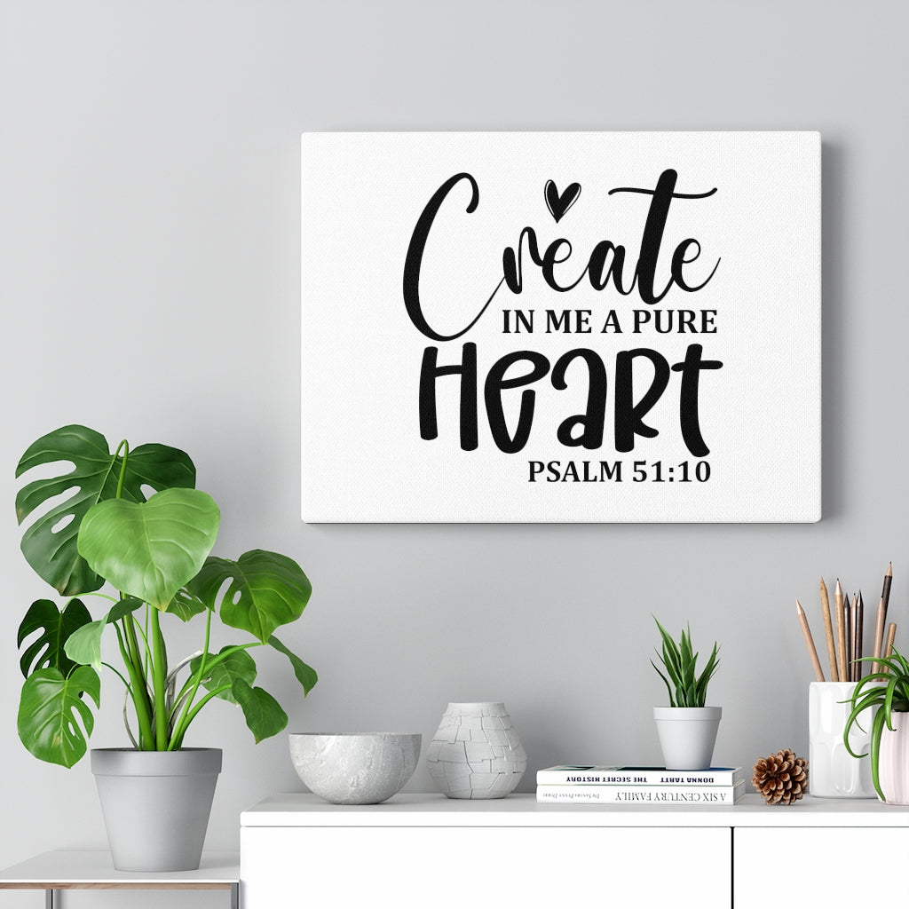 Scripture Walls Create In Me A Pure Heart Psalm 51:10 Bible Verse Canvas Christian Wall Art Ready to Hang Unframed-Express Your Love Gifts