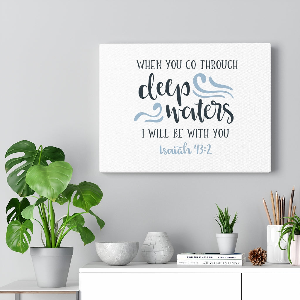 Scripture Walls Deep Waters Isaiah 43:2 Bible Verse Canvas Christian Wall Art Ready to Hang Unframed-Express Your Love Gifts
