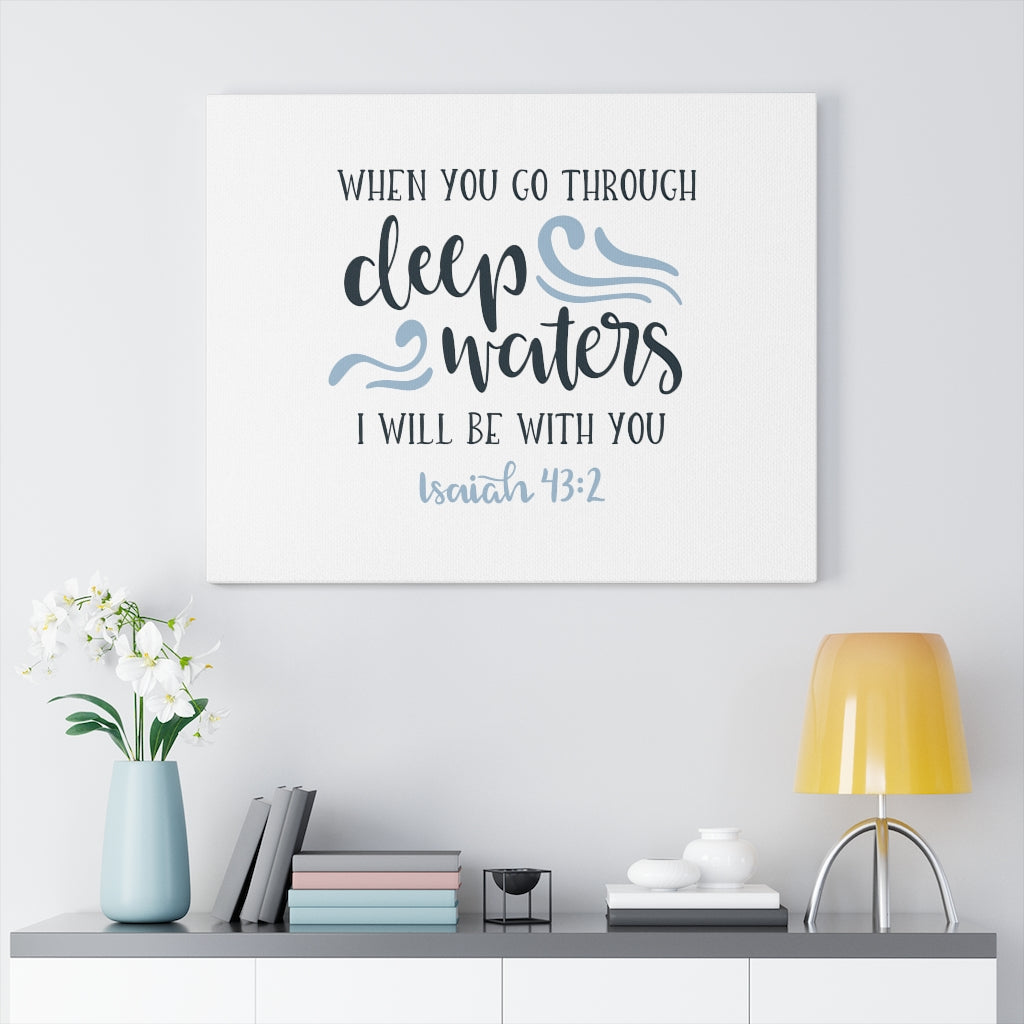 Scripture Walls Deep Waters Isaiah 43:2 Bible Verse Canvas Christian Wall Art Ready to Hang Unframed-Express Your Love Gifts