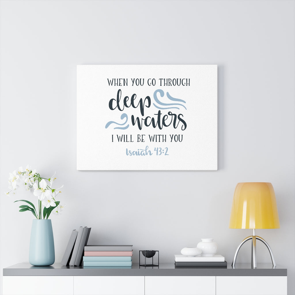 Scripture Walls Deep Waters Isaiah 43:2 Bible Verse Canvas Christian Wall Art Ready to Hang Unframed-Express Your Love Gifts