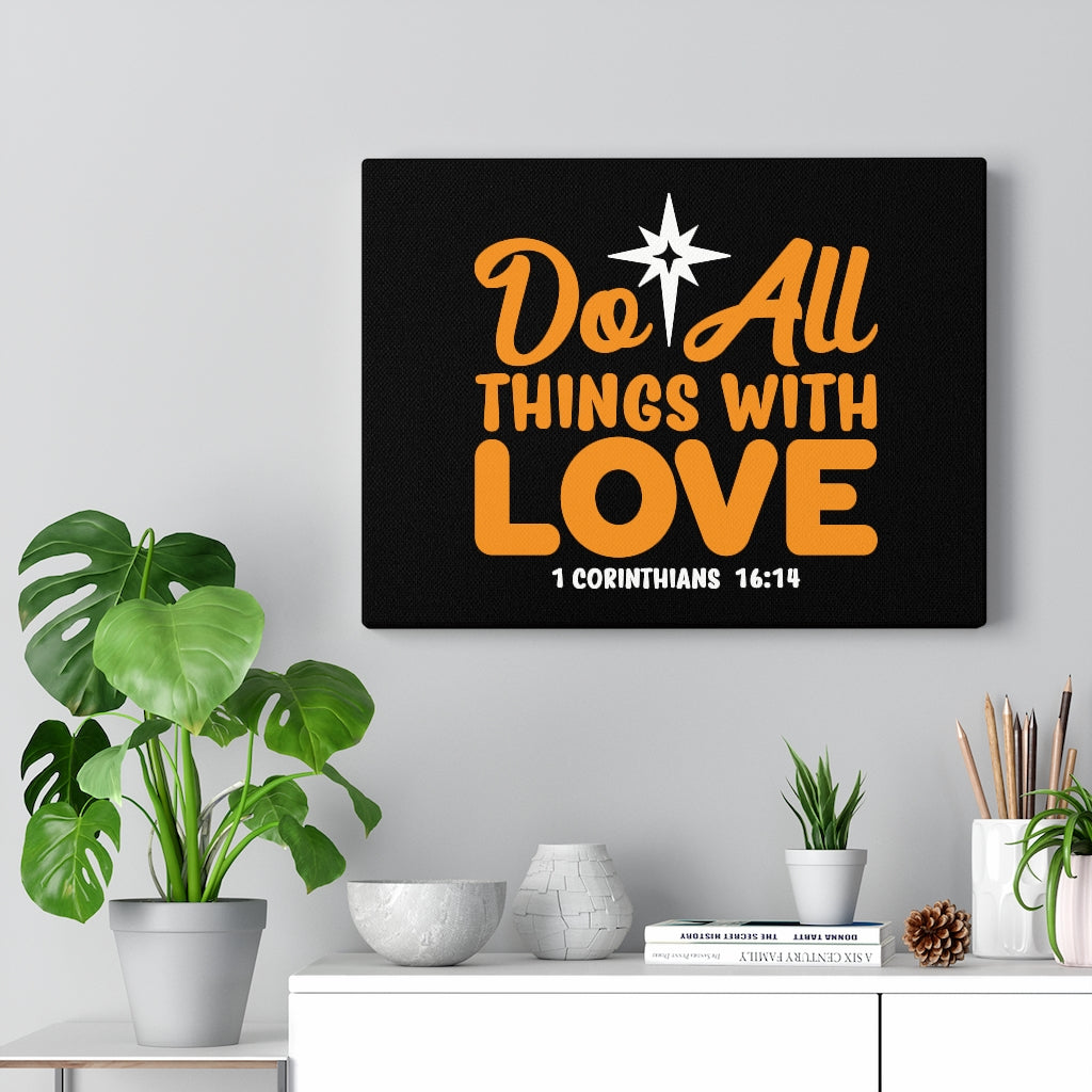 Scripture Walls Do All Things With Love 1 Corinthians 16:14 Bible Verse Canvas Christian Wall Art Ready to Hang Unframed-Express Your Love Gifts