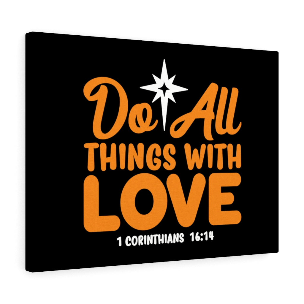 Scripture Walls Do All Things With Love 1 Corinthians 16:14 Bible Verse Canvas Christian Wall Art Ready to Hang Unframed-Express Your Love Gifts