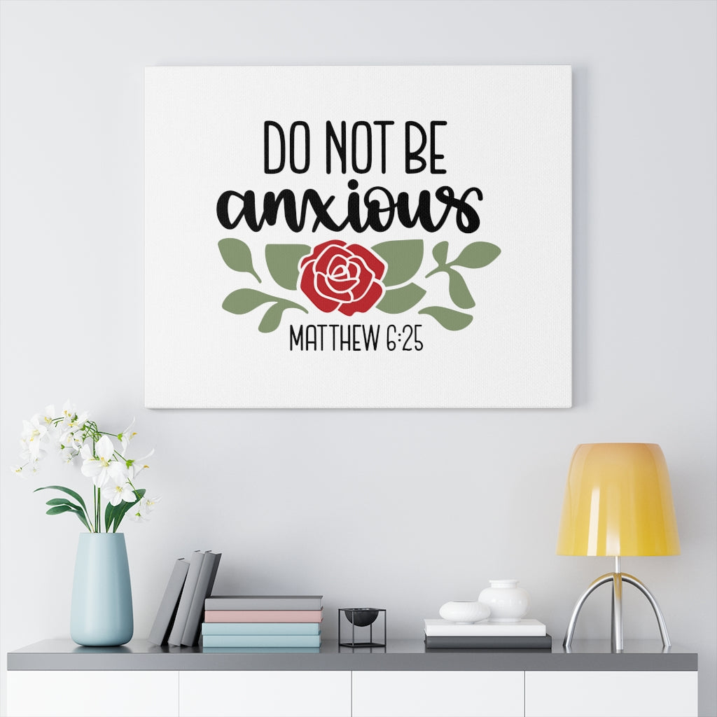 Scripture Walls Do Not Be Anxious Matthew 6:25 Bible Verse Canvas Christian Wall Art Ready to Hang Unframed-Express Your Love Gifts