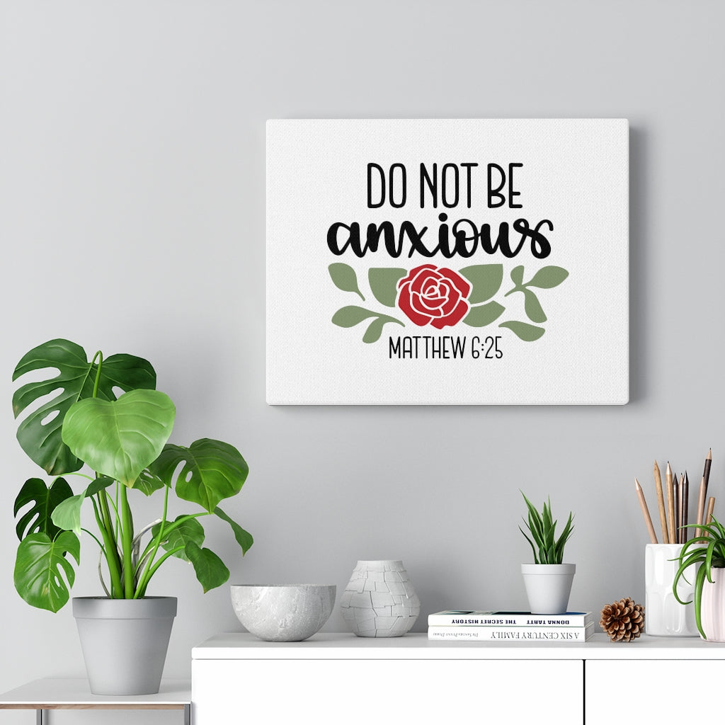 Scripture Walls Do Not Be Anxious Matthew 6:25 Bible Verse Canvas Christian Wall Art Ready to Hang Unframed-Express Your Love Gifts