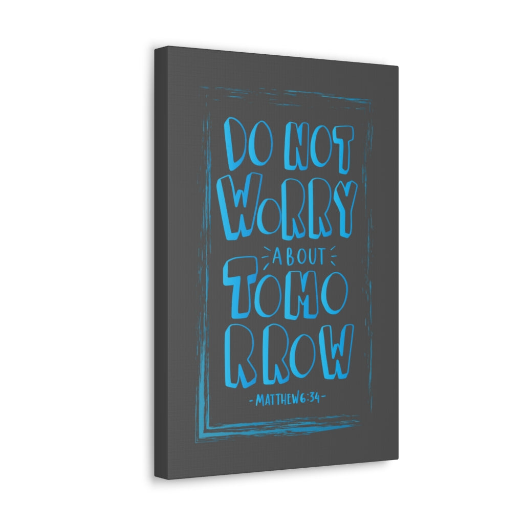 Scripture Walls Do Not Worry About Tomorrow Matthew 6:34 Dark Bible Verse Canvas Christian Wall Art Ready to Hang Unframed-Express Your Love Gifts