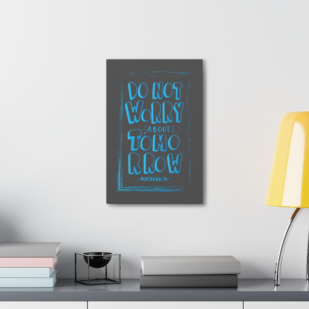 Scripture Walls Do Not Worry About Tomorrow Matthew 6:34 Dark Bible Verse Canvas Christian Wall Art Ready to Hang Unframed-Express Your Love Gifts