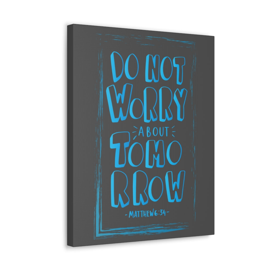 Scripture Walls Do Not Worry About Tomorrow Matthew 6:34 Dark Bible Verse Canvas Christian Wall Art Ready to Hang Unframed-Express Your Love Gifts