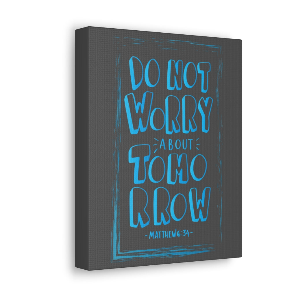 Scripture Walls Do Not Worry About Tomorrow Matthew 6:34 Dark Bible Verse Canvas Christian Wall Art Ready to Hang Unframed-Express Your Love Gifts