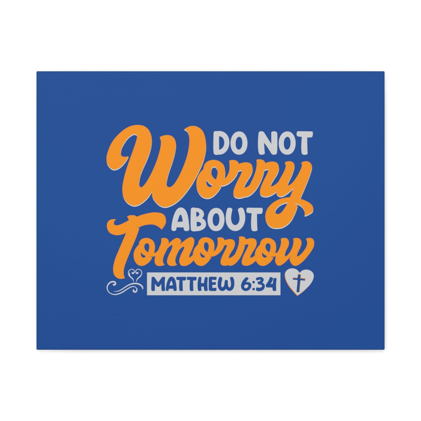 Scripture Walls Do Not Worry Matthew 6:34 Blue & Orange Bible Verse Canvas Christian Wall Art Ready to Hang Unframed-Express Your Love Gifts