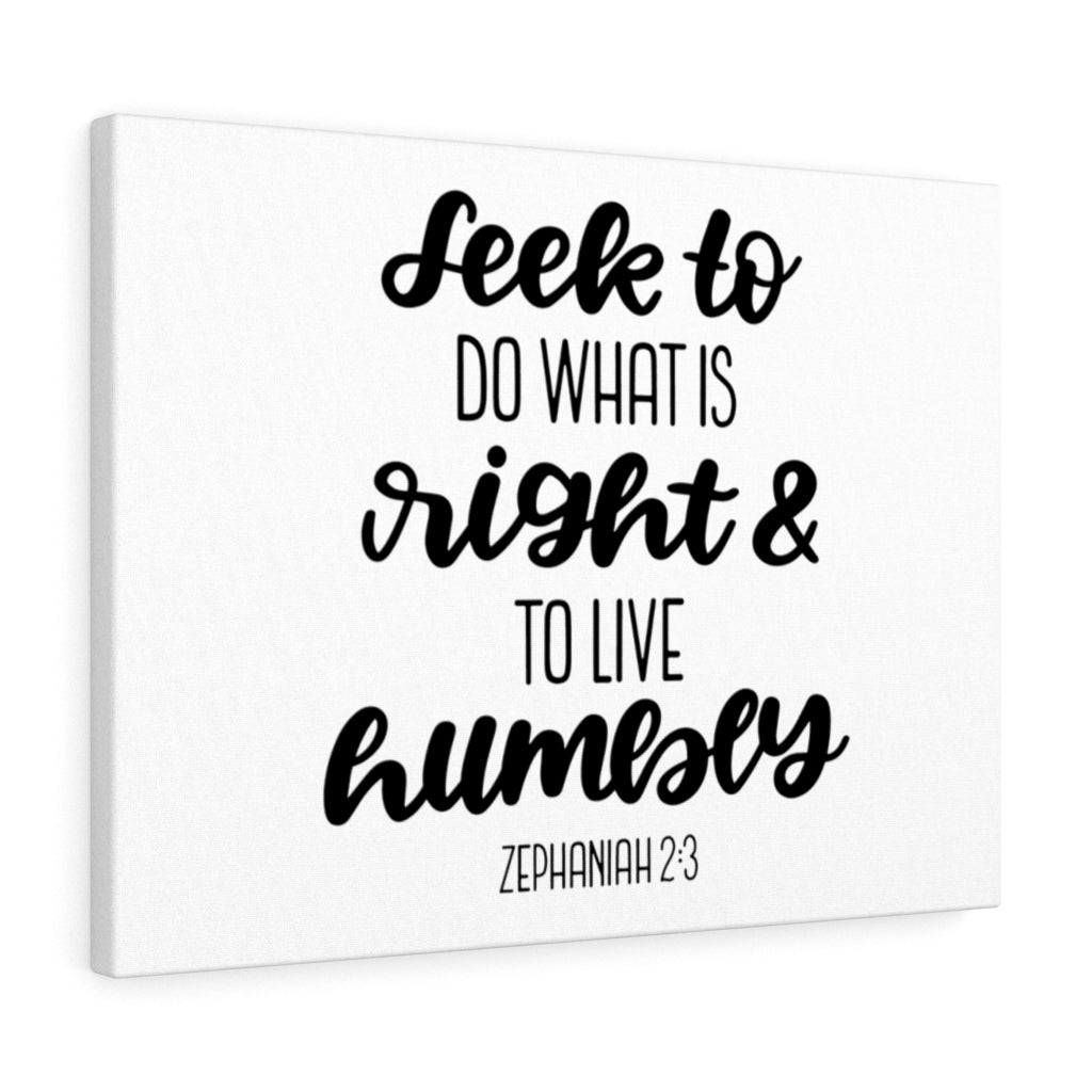 Scripture Walls Do What Is Right Zephaniah 2:3 Bible Verse Canvas Christian Wall Art Ready to Hang Unframed-Express Your Love Gifts
