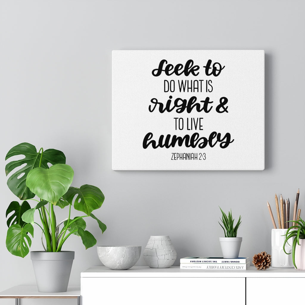 Scripture Walls Do What Is Right Zephaniah 2:3 Bible Verse Canvas Christian Wall Art Ready to Hang Unframed-Express Your Love Gifts