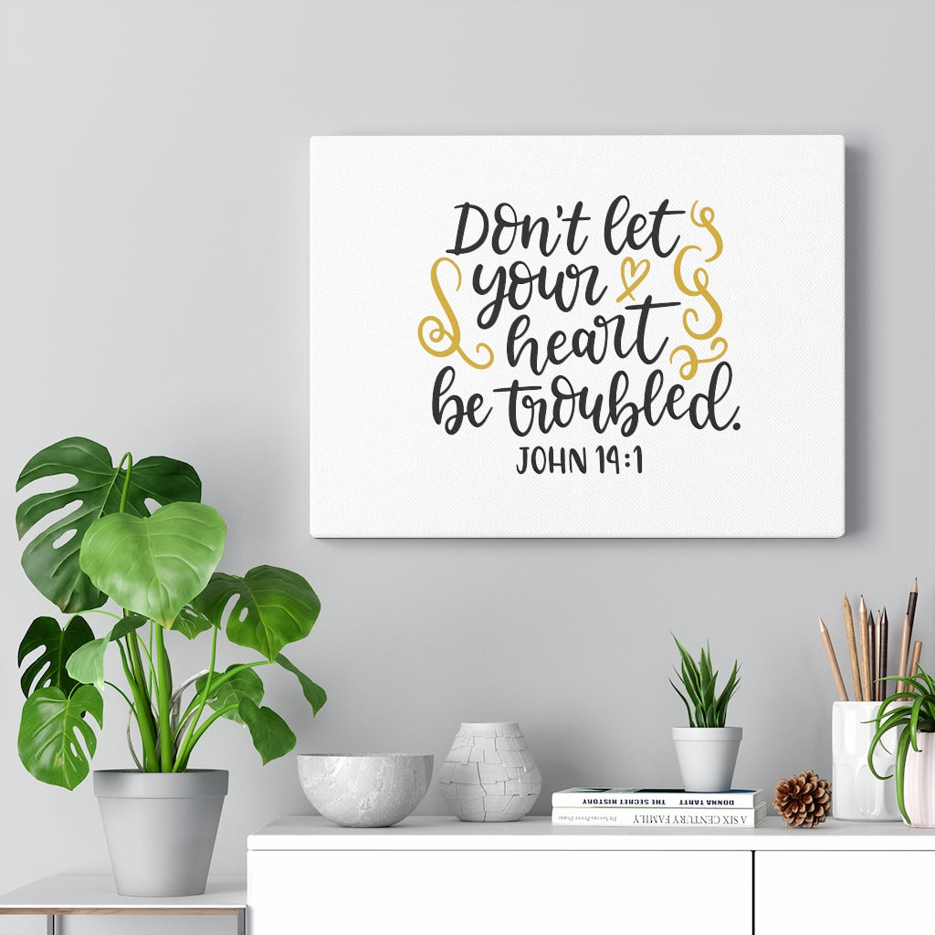 Scripture Walls Don't Let Your Heart Be Troubled John 14:1 Cursive Bible Verse Canvas Christian Wall Art Ready to Hang Unframed-Express Your Love Gifts