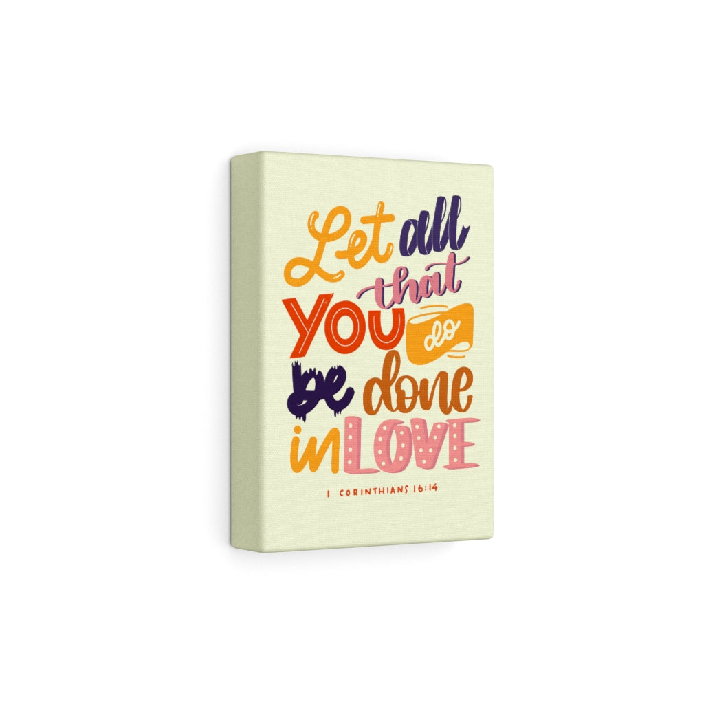 Scripture Walls Done In Love 1 Corinthians 16:14 Bible Verse Canvas Christian Wall Art Ready to Hang Unframed-Express Your Love Gifts