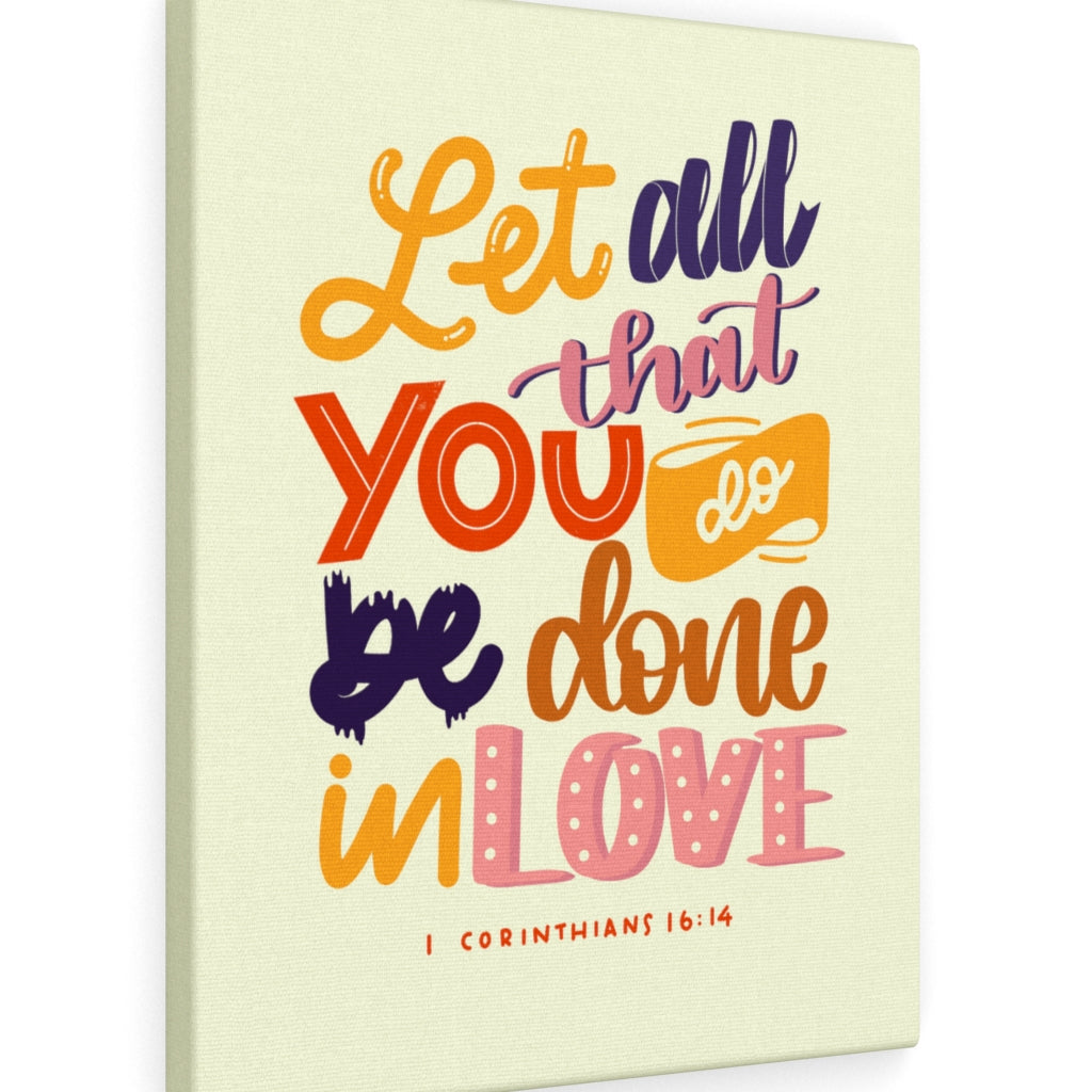 Scripture Walls Done In Love 1 Corinthians 16:14 Bible Verse Canvas Christian Wall Art Ready to Hang Unframed-Express Your Love Gifts