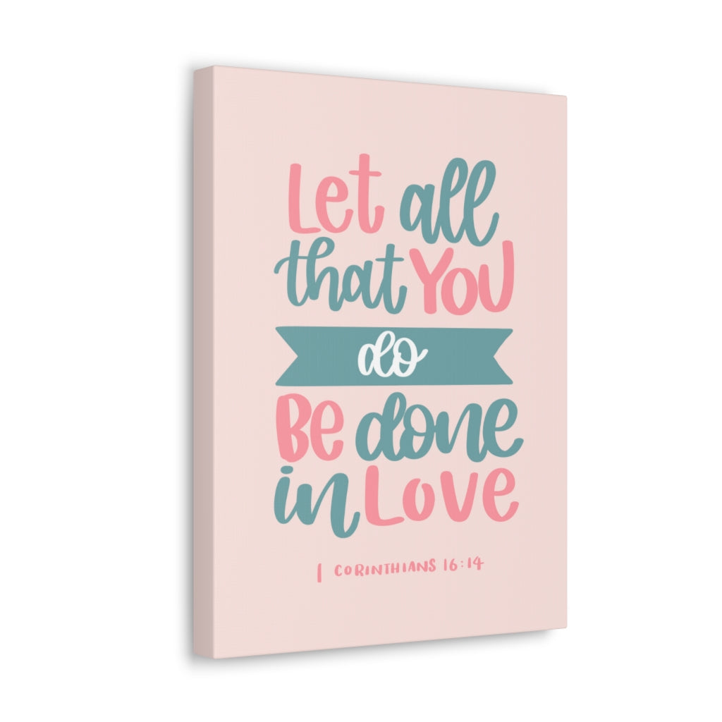 Scripture Walls Done In Love 1 Corinthians 16:14 Bible Verse Canvas Christian Wall Art Ready to Hang Unframed-Express Your Love Gifts