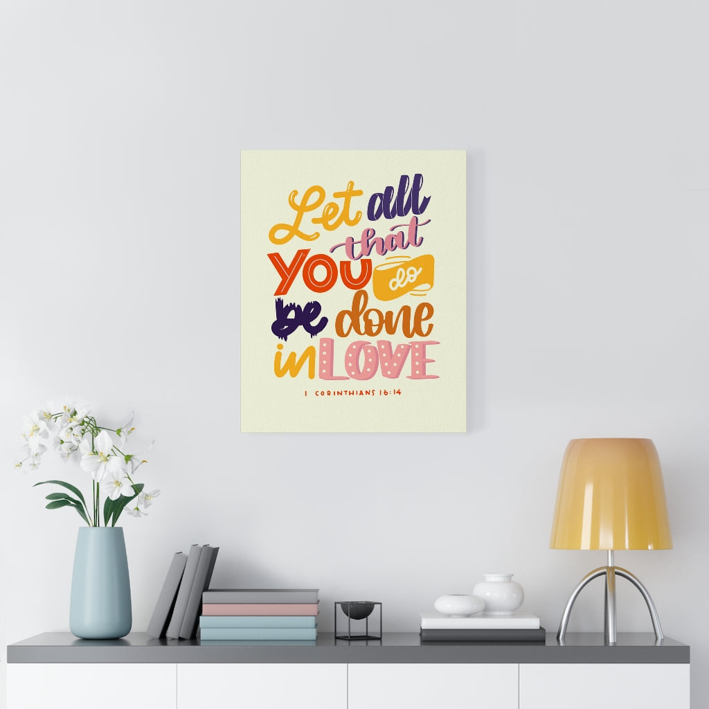 Scripture Walls Done In Love 1 Corinthians 16:14 Bible Verse Canvas Christian Wall Art Ready to Hang Unframed-Express Your Love Gifts