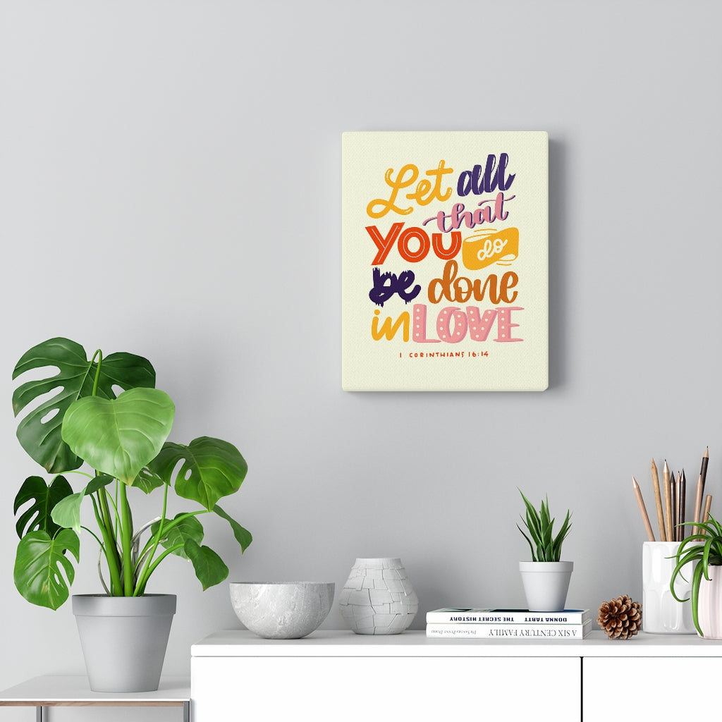 Scripture Walls Done In Love 1 Corinthians 16:14 Bible Verse Canvas Christian Wall Art Ready to Hang Unframed-Express Your Love Gifts