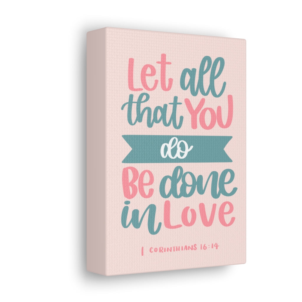 Scripture Walls Done In Love 1 Corinthians 16:14 Bible Verse Canvas Christian Wall Art Ready to Hang Unframed-Express Your Love Gifts