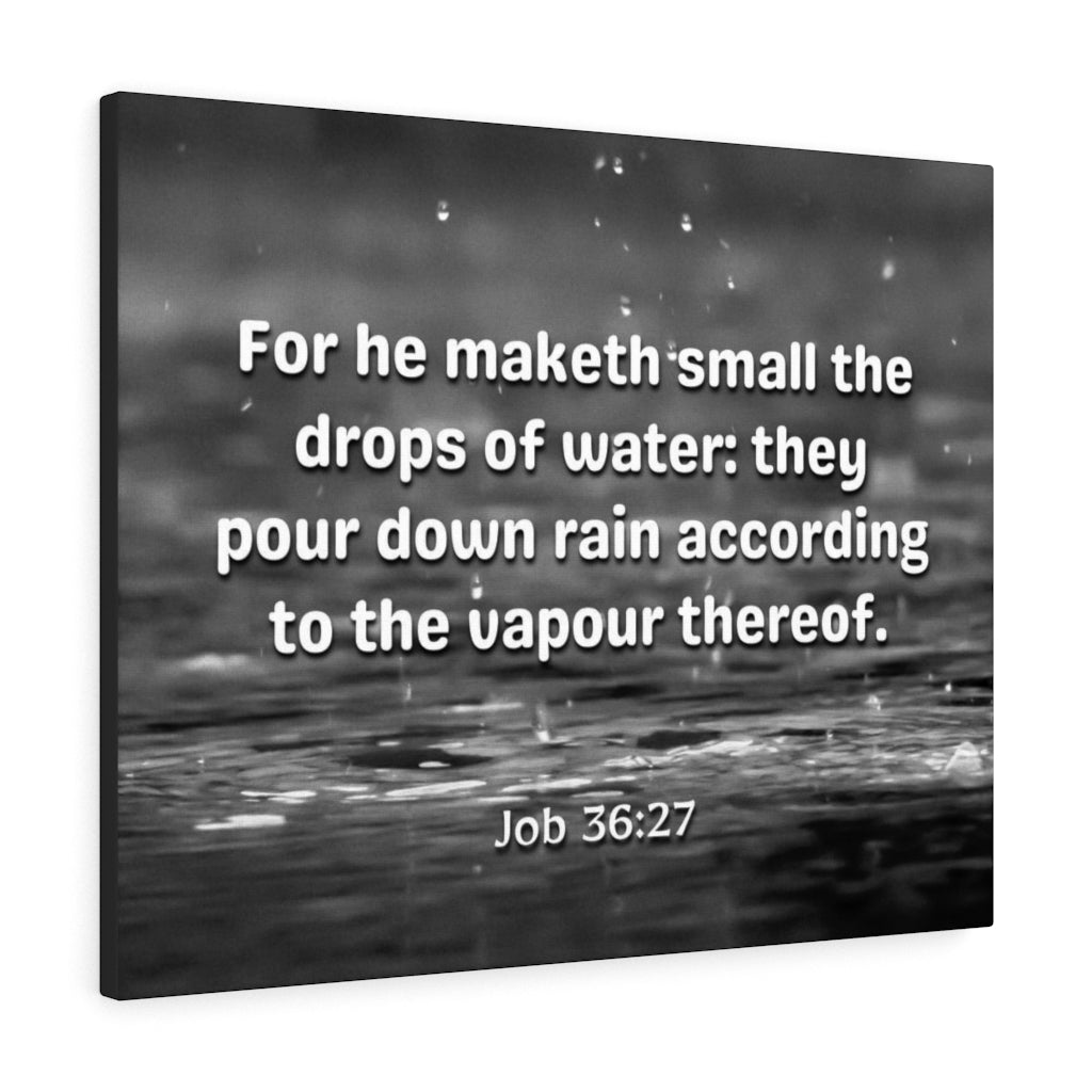 Scripture Walls Drops Of Water Job 36:27 Bible Verse Canvas Christian Wall Art Ready to Hang Unframed-Express Your Love Gifts