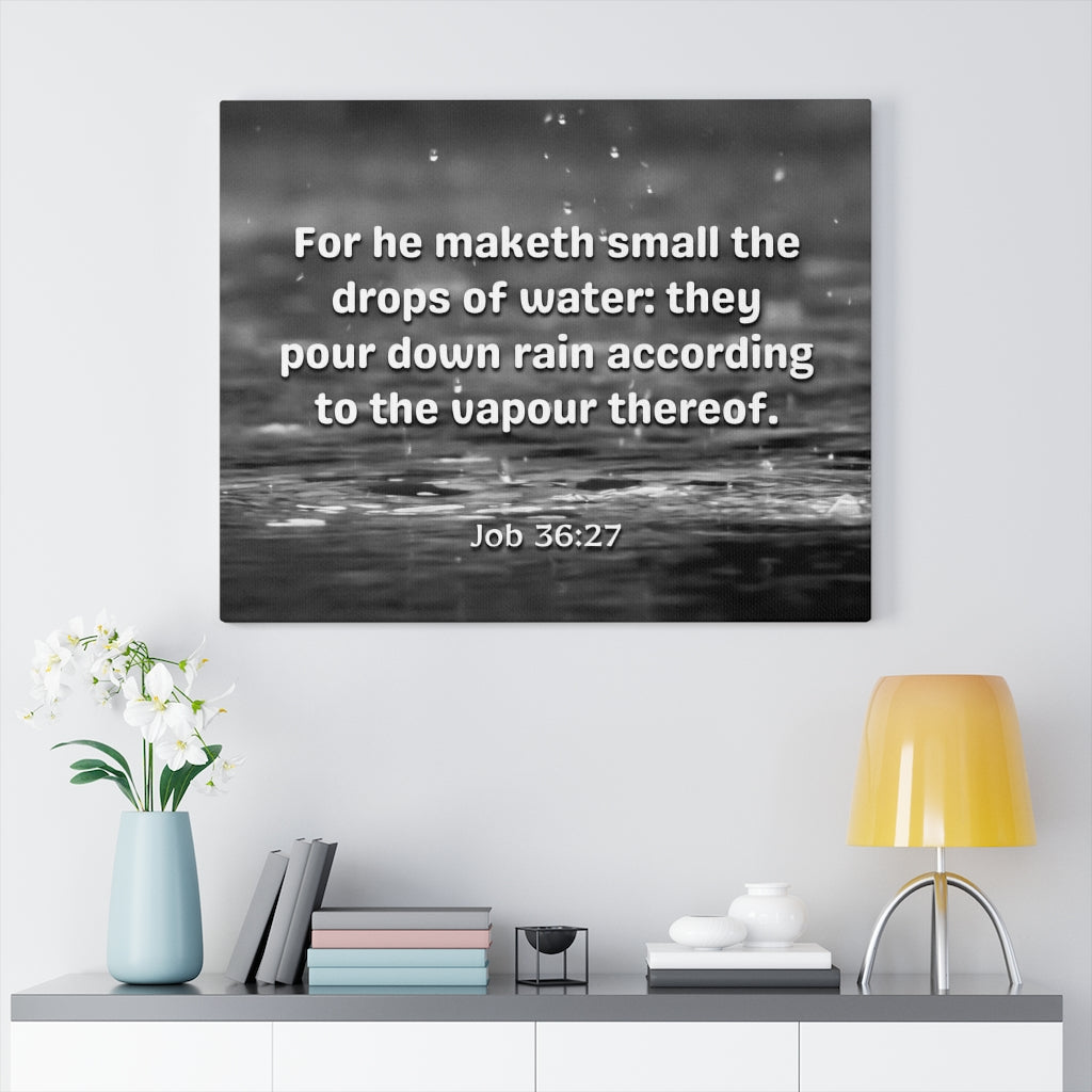 Scripture Walls Drops Of Water Job 36:27 Bible Verse Canvas Christian Wall Art Ready to Hang Unframed-Express Your Love Gifts