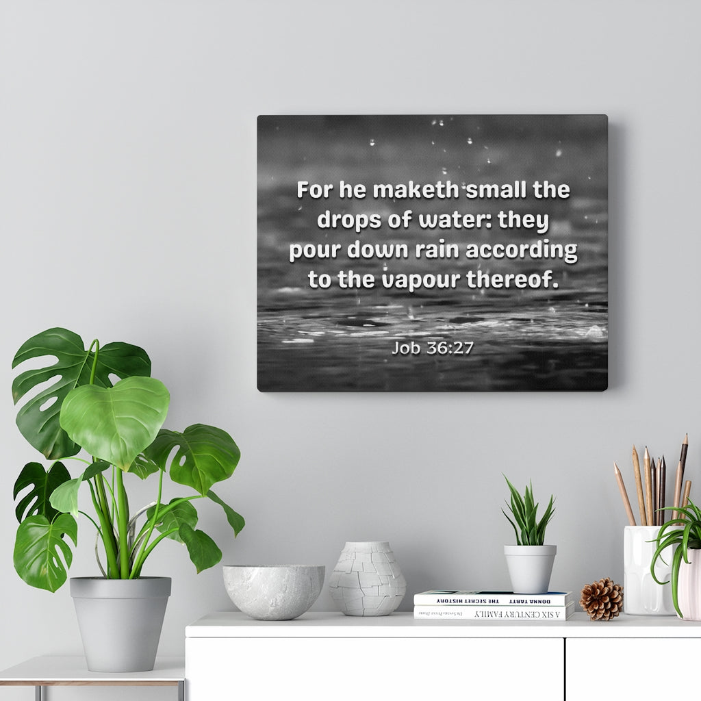 Scripture Walls Drops Of Water Job 36:27 Bible Verse Canvas Christian Wall Art Ready to Hang Unframed-Express Your Love Gifts