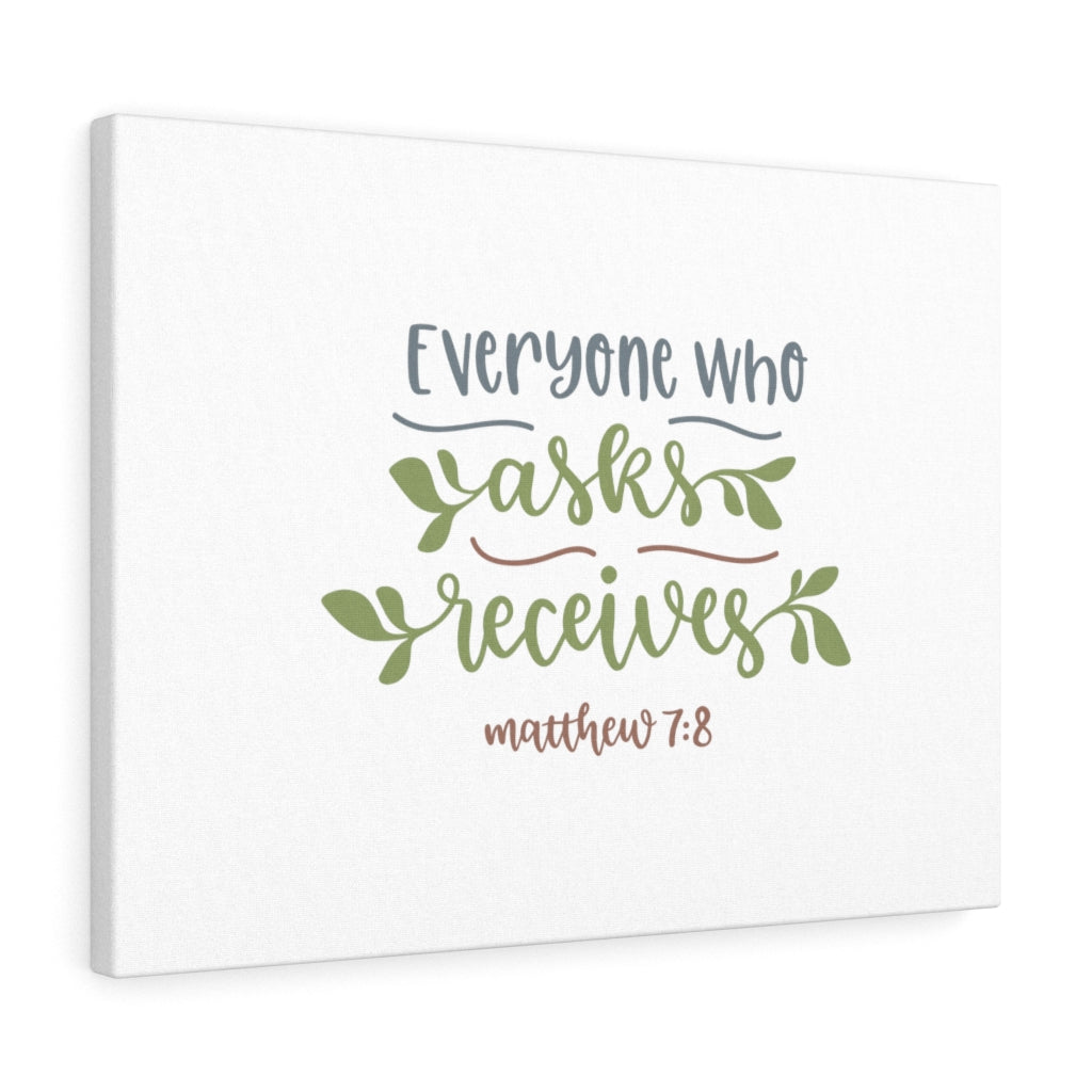 Scripture Walls Everyone Who Asks Receives Matthew 7:8 Bible Verse Canvas Christian Wall Art Ready to Hang Unframed-Express Your Love Gifts