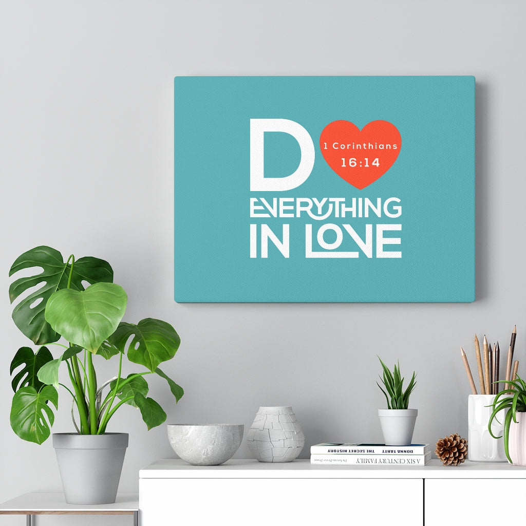 Scripture Walls Everything In Love Teal 1 Corinthians 16:14 Bible Verse Canvas Christian Wall Art Ready to Hang Unframed-Express Your Love Gifts