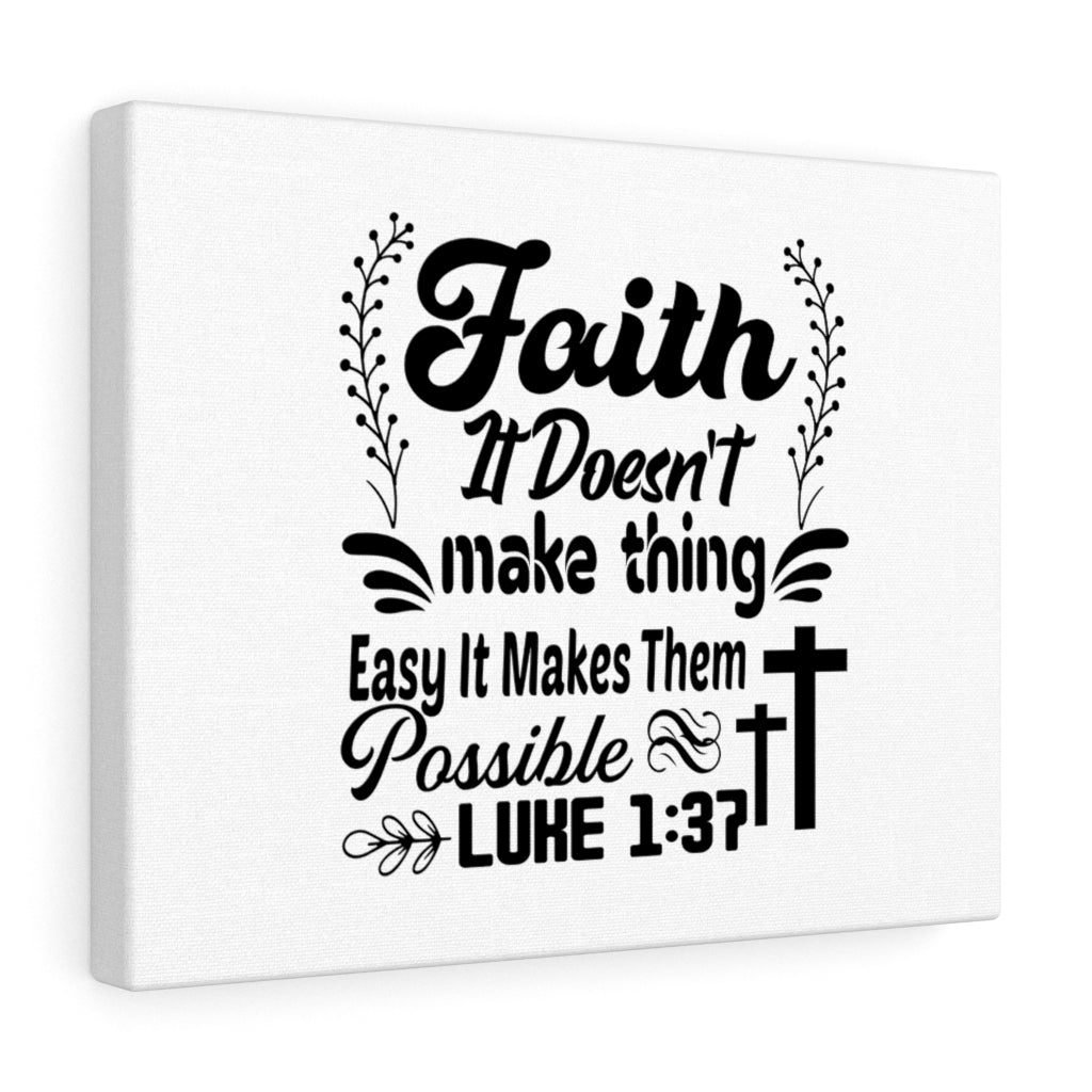 Scripture Walls Faith It Doesn't Make Thing Easy Luke 1:37 Bible Verse Canvas Christian Wall Art Ready to Hang Unframed-Express Your Love Gifts