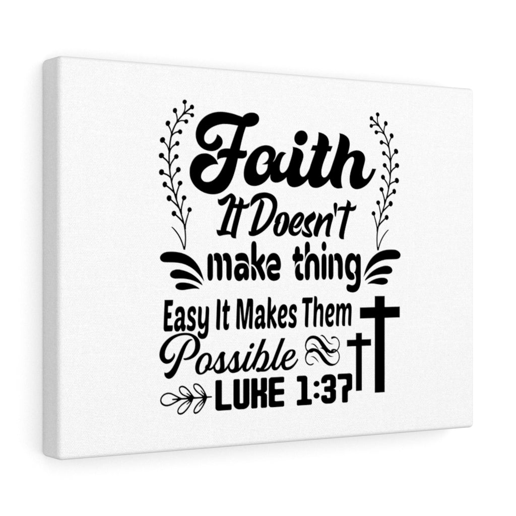 Scripture Walls Faith It Doesn't Make Thing Easy Luke 1:37 Bible Verse Canvas Christian Wall Art Ready to Hang Unframed-Express Your Love Gifts