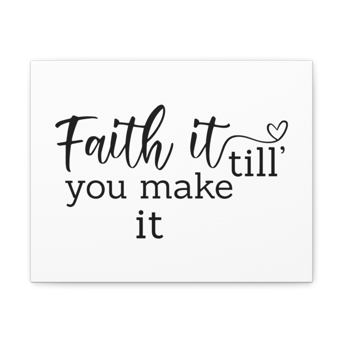 Scripture Walls Faith It Till You Make It MARK 11:24 Christian Wall Art Print Ready to Hang Unframed-Express Your Love Gifts