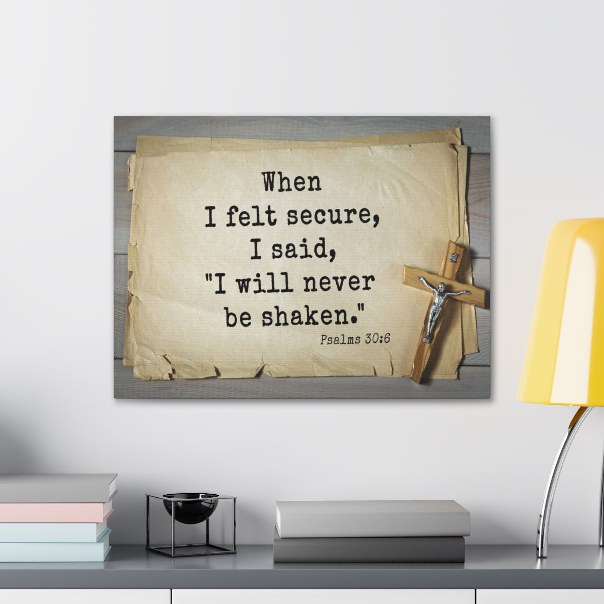 Scripture Walls Felt Secure Psalms 30:6 Bible Verse Canvas Christian Wall Art Ready to Hang Unframed-Express Your Love Gifts
