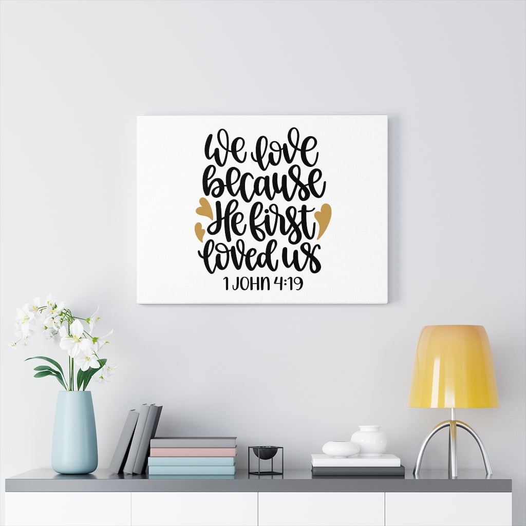 Scripture Walls First Love 1 John 4:19 Bible Verse Canvas Christian Wall Art Ready to Hang Unframed-Express Your Love Gifts