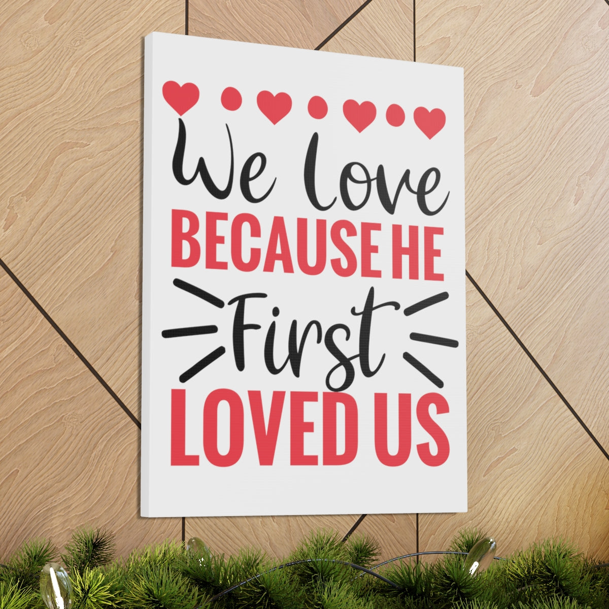 Scripture Walls First Loved Us 1 John 4:19 Christian Wall Art Print Ready to Hang Unframed-Express Your Love Gifts