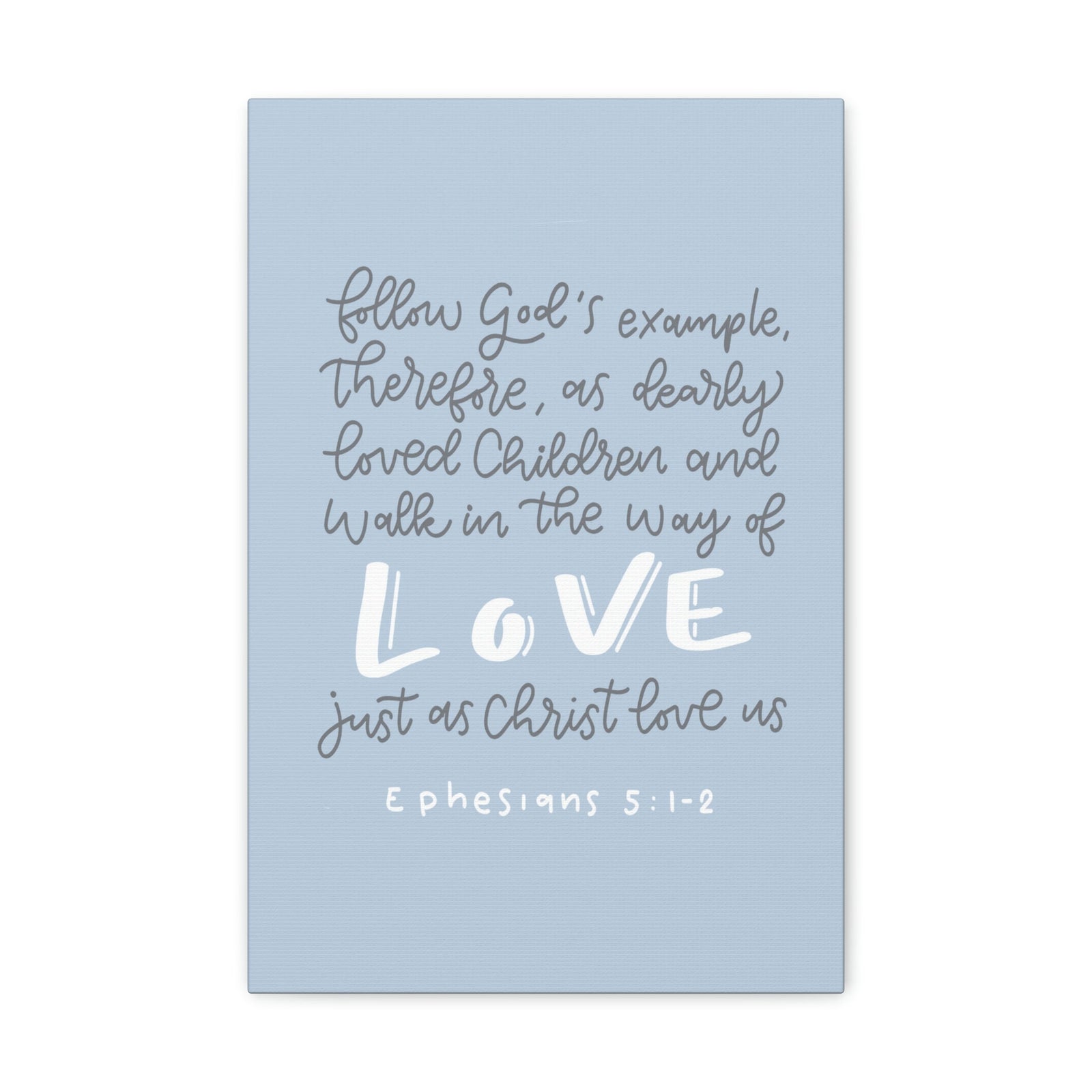 Scripture Walls Follow God's Example Ephesians 5:1 Bible Verse Canvas Christian Wall Art Ready to Hang Unframed-Express Your Love Gifts