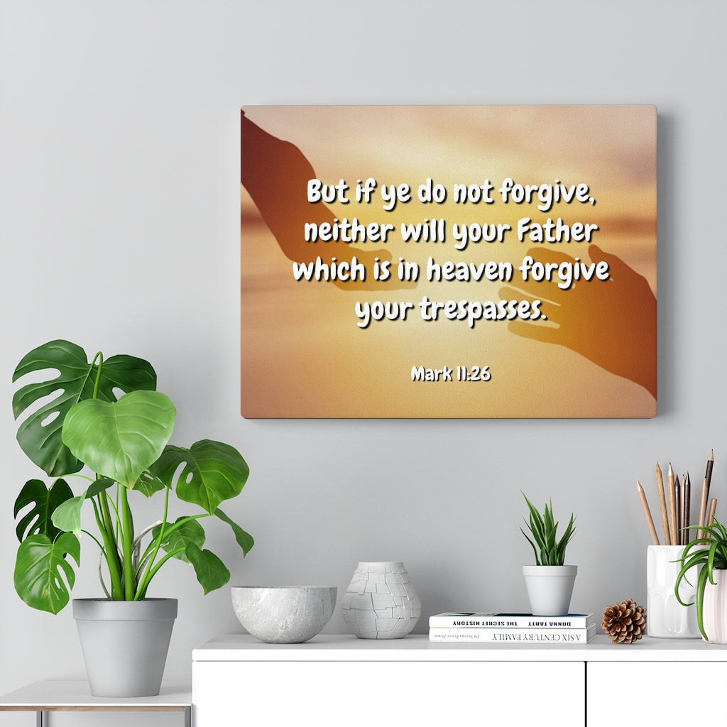 Scripture Walls Forgive Your Trespasses Mark 11:26 Bible Verse Canvas Christian Wall Art Ready to Hang Unframed-Express Your Love Gifts
