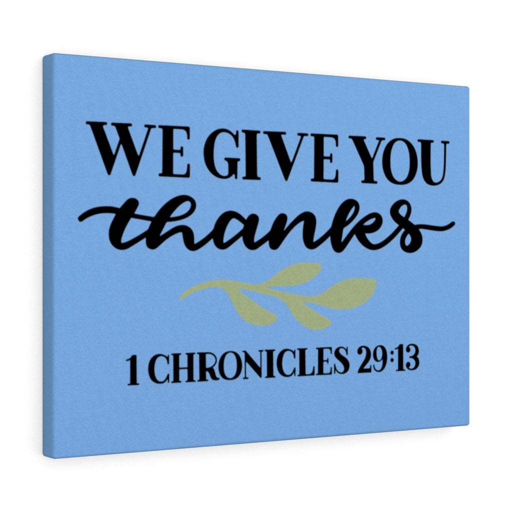 Scripture Walls Give Thanks 1 Chronicles 29:13 Bible Verse Canvas Christian Wall Art Ready to Hang Unframed-Express Your Love Gifts
