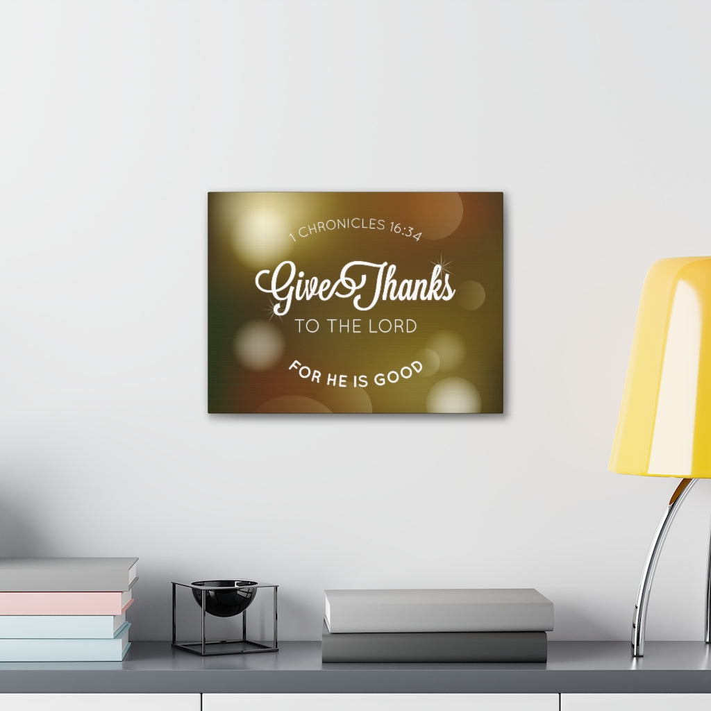 Scripture Walls Give Thanks To The Lord For He Is Good 1 Chronicles 16:34 Christian Wall Art Bible Verse Print Ready To Hang Unframed-Express Your Love Gifts
