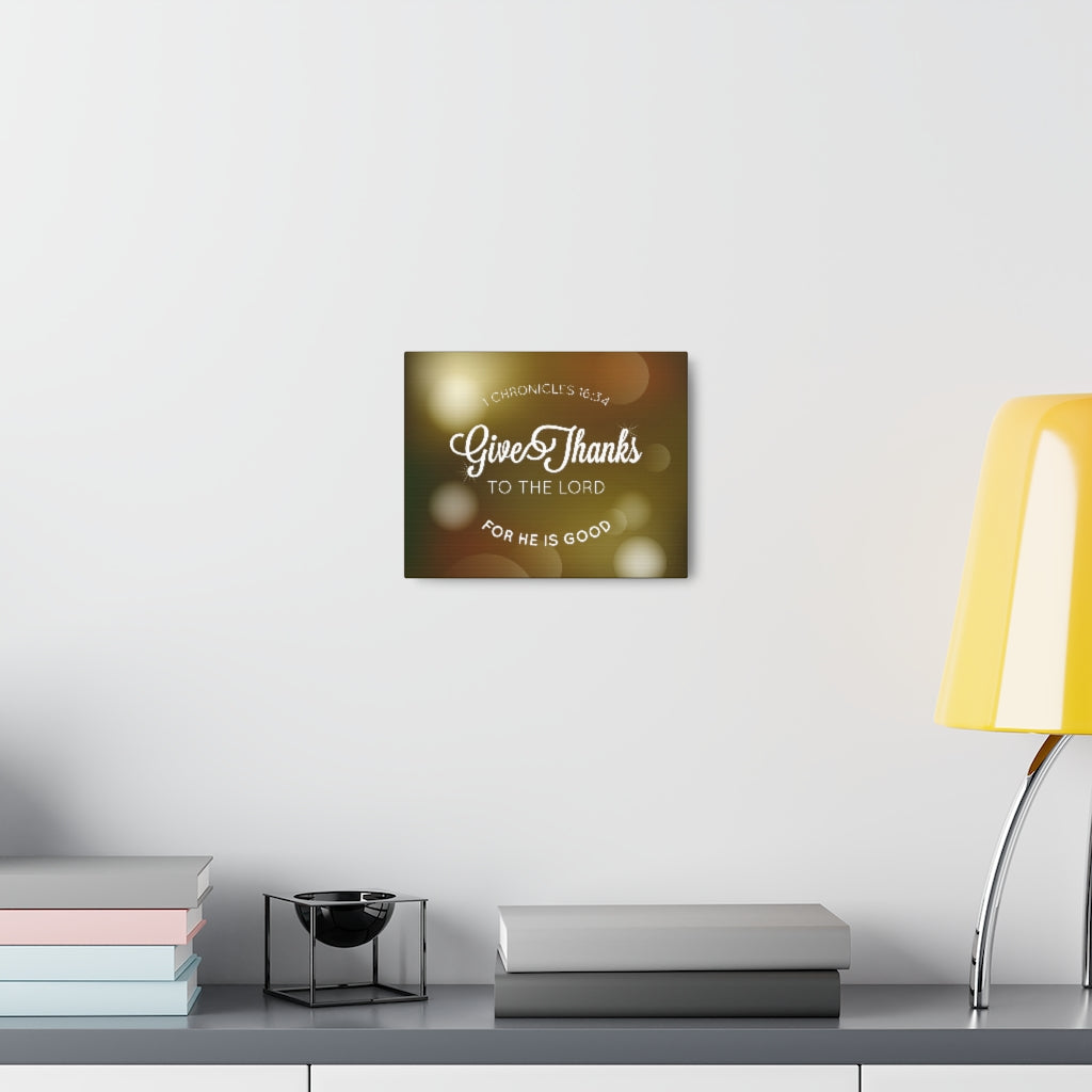 Scripture Walls Give Thanks To The Lord For He Is Good 1 Chronicles 16:34 Christian Wall Art Bible Verse Print Ready To Hang Unframed-Express Your Love Gifts