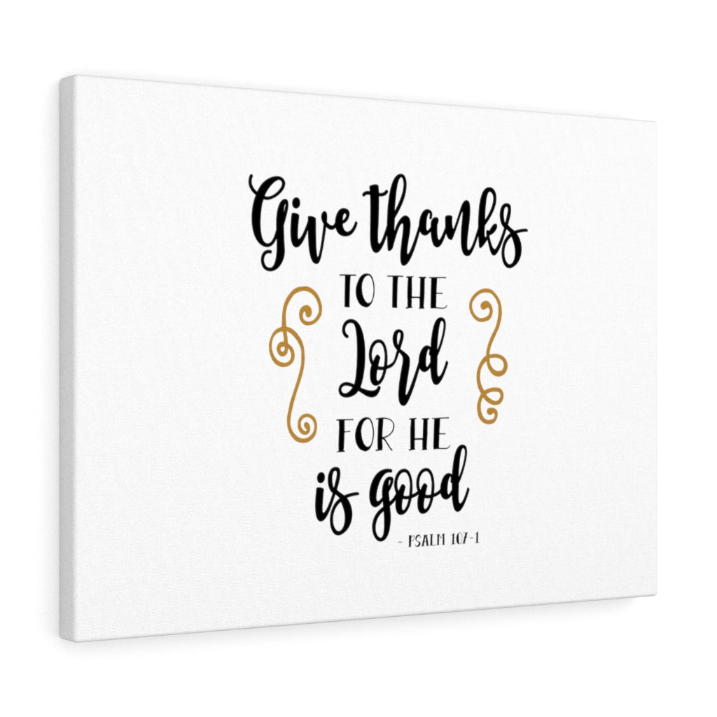 Scripture Walls Give Thanks To The Lord Psalm 107:1 Bible Verse Canvas Christian Wall Art Ready to Hang Unframed-Express Your Love Gifts