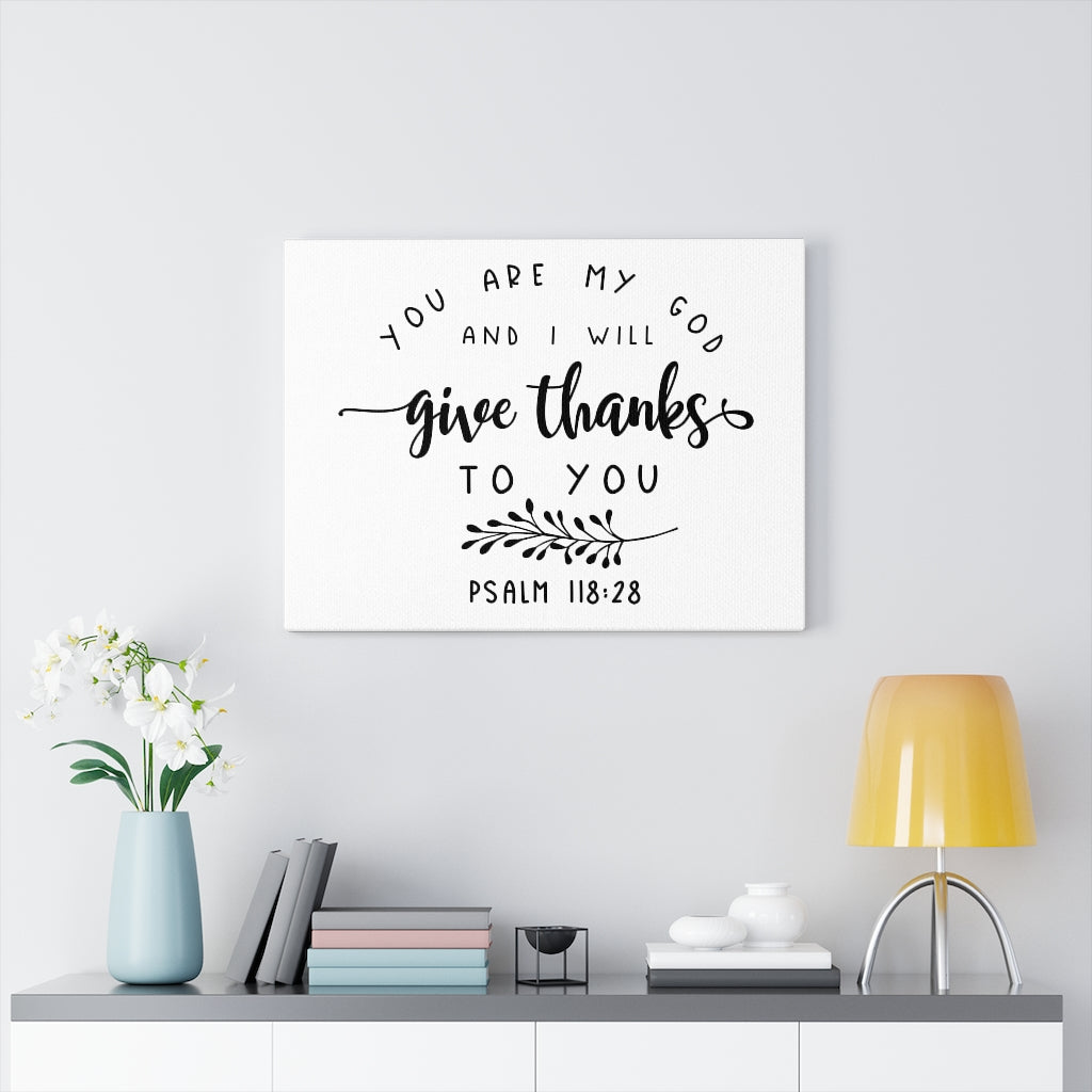 Scripture Walls Give Thanks To You Psalm 118:28 Bible Verse Canvas Christian Wall Art Ready to Hang Unframed-Express Your Love Gifts