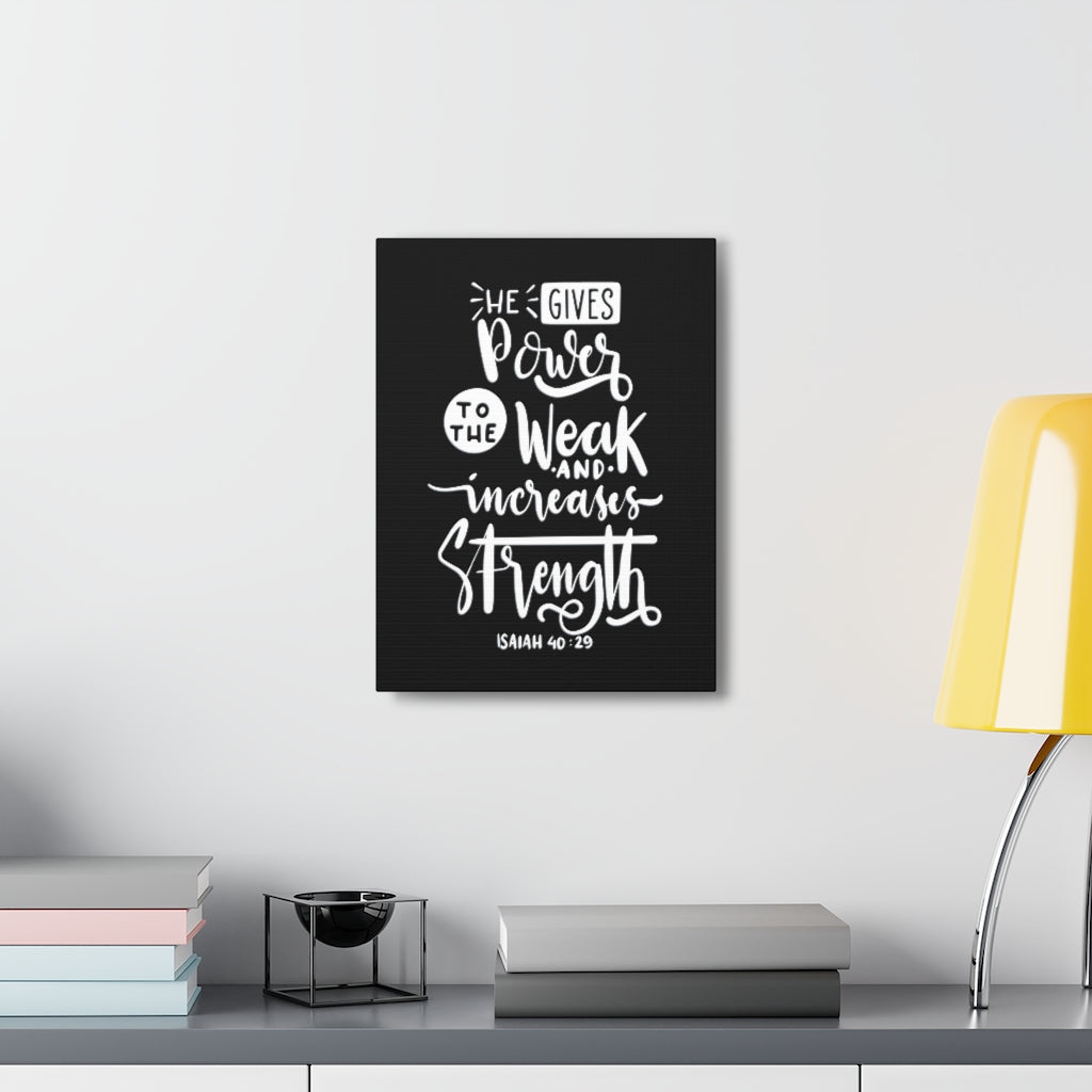 Scripture Walls Gives Power To The Weak Isaiah 40:29 Bible Verse Canvas Christian Wall Art Ready to Hang Unframed-Express Your Love Gifts